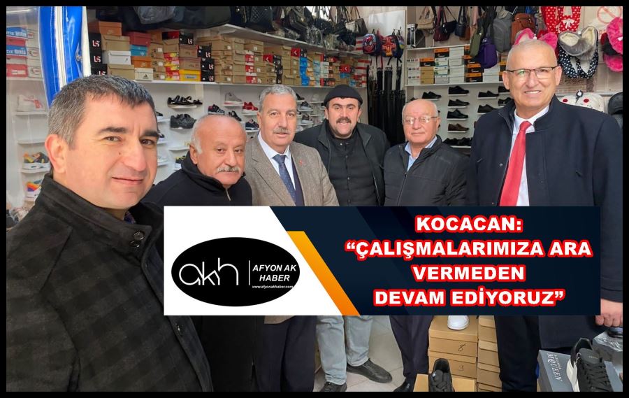 Kocacan: “Çalışmalarımıza ara vermeden devam ediyoruz”