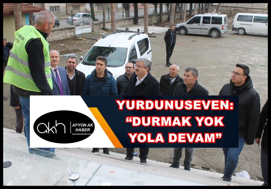 Yurdunuseven: “Durmak yok yola devam”