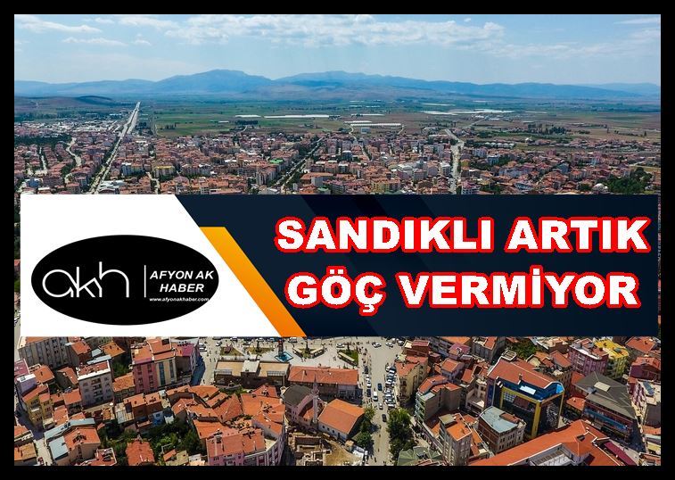 Sandıklı artık göç vermiyor