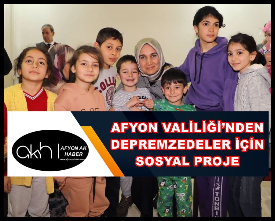 Afyon Valiliği’nden depremzedeler için sosyal proje