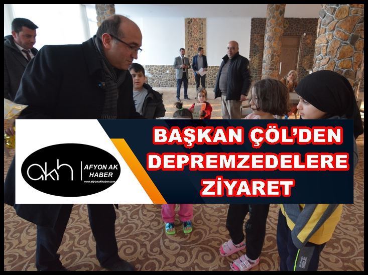 Başkan Çöl’den depremzedelere ziyaret