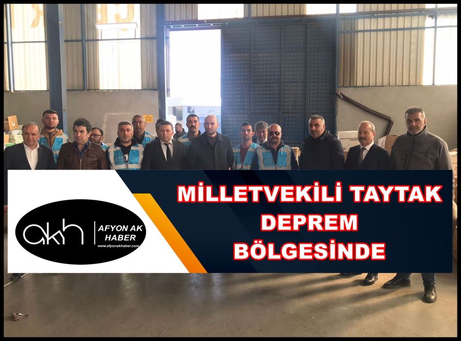 Milletvekili Taytak deprem bölgesinde