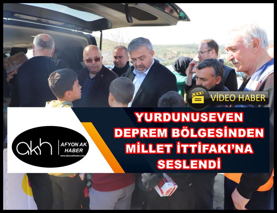 Yurdunuseven deprem bölgesinden Millet İttifakı’na seslendi
