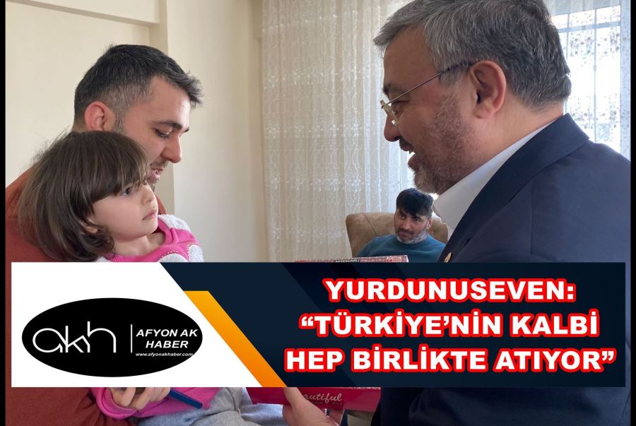 Yurdunuseven: “Türkiye’nin kalbi hep birlikte atıyor”