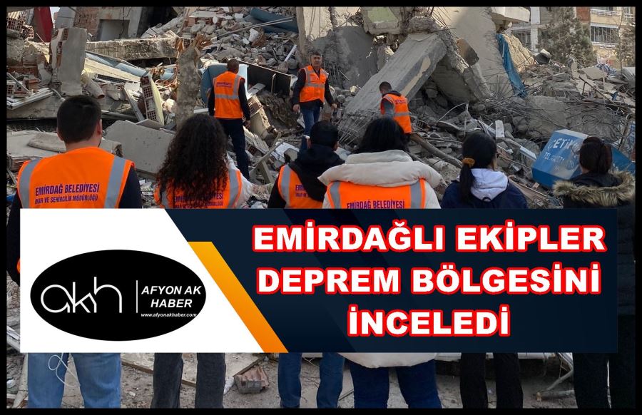 Emirdağlı ekipler deprem bölgesini inceledi