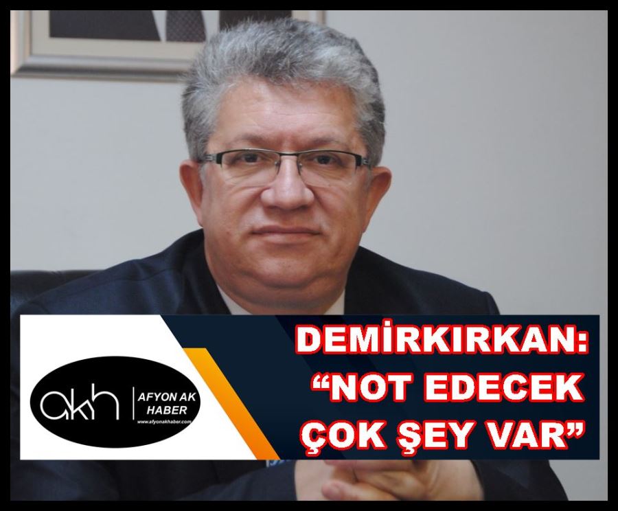 Demirkırkan: “Not edecek çok şey var”