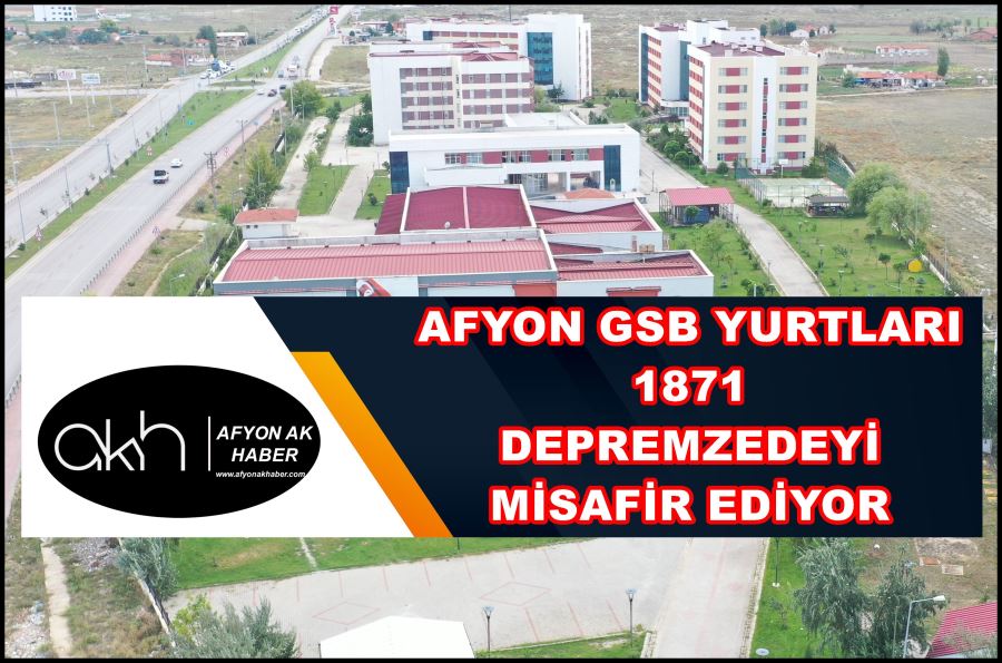 Afyon GSB yurtları bin 871 depremzedeyi misafir ediyor