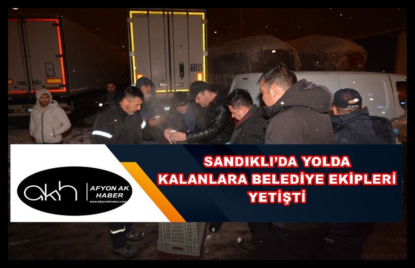 Sandıklı’da yolda kalanlara belediye ekipleri yetişti