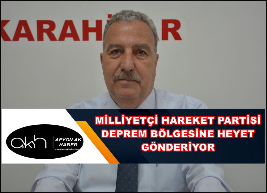 Milliyetçi Hareket Partisi deprem bölgesine heyet gönderiyor