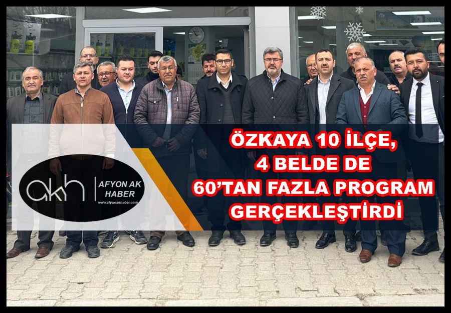 Özkaya 10 ilçe ve 4 belde de 60’tan fazla program gerçekleştirdi