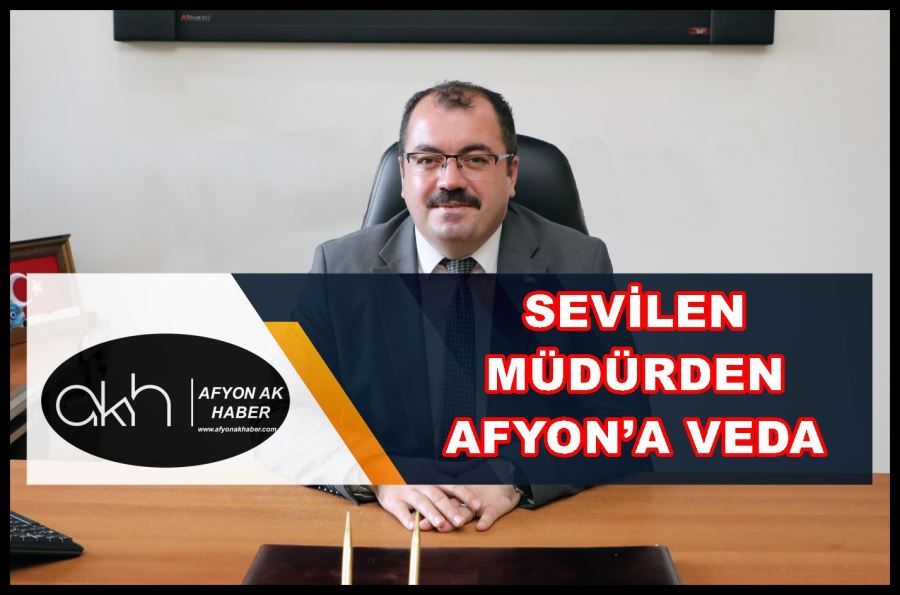 Sevilen müdürden Afyon’a veda