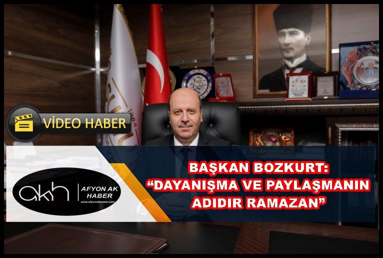 Başkan Bozkurt: “Dayanışma ve paylaşmanın adıdır Ramazan”