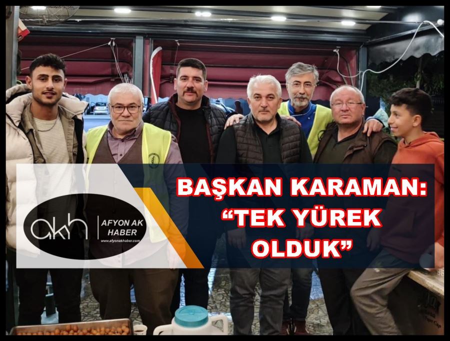 Başkan Karaman: “Tek yürek olduk”