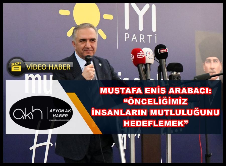 Arabacı: “Önceliğimiz insanların mutluluğunu hedeflemek”