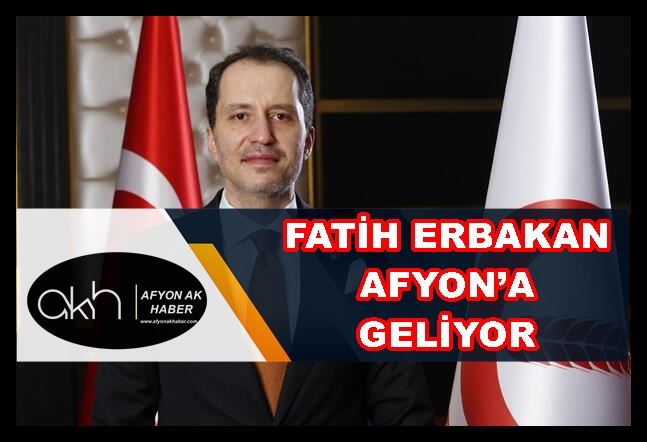 Fatih Erbakan Afyon’a geliyor
