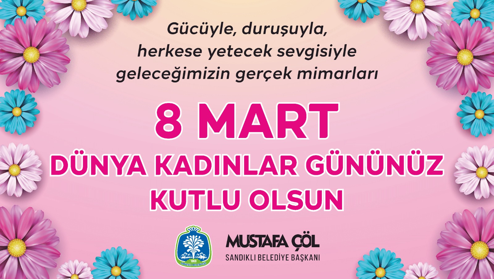 Başkan Mustafa Çöl’den 8 Mart Dünya Kadınlar Günü mesajı